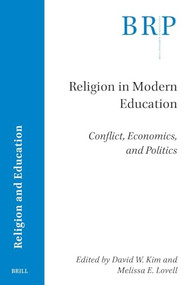 Religion in Modern Education (Conflict, Economics, and Politics) by David Kim, Melissa Lovell, 9789004756014