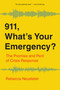 911, What's Your Emergency? (The Promise and Peril of Crisis Response) by Rebecca Neusteter, 9781620979105