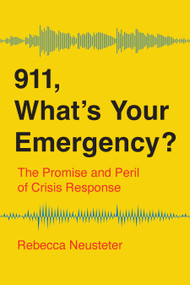 911, What's Your Emergency? (The Promise and Peril of Crisis Response) by Rebecca Neusteter, 9781620979105