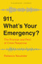 911, What's Your Emergency? (The Promise and Peril of Crisis Response) by Rebecca Neusteter, 9781620979105