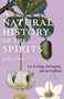 A Natural History of the Spirits (On Ecology, Belonging, and the Sublime) by Jori Lewis, 9781620979631