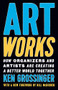 Art Works (How Organizers and Artists Are Creating a Better World Together) - 9798893850574 by Ken Grossinger, 9798893850574