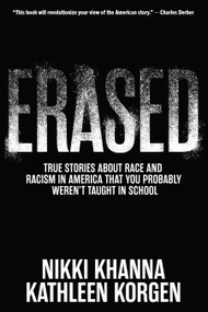 Erased (True Stories About Race and Racism in America That You Probably Weren't Taught in School) by Nikki Khanna, Kathleen Korgen, 9781620979600