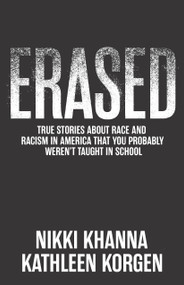 Erased (True Stories About Racism That You Probably Weren't Taught in School) by Nikki Khanna, Kathleen Korgan, 9781620979600