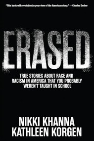 Erased (True Stories About Race and Racism in America That You Probably Weren't Taught in School) by Nikki Khanna, Kathleen Korgen, 9781620979600