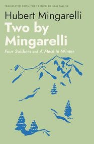 Two by Mingarelli (Four Soldiers and A Meal in Winter) by Hubert Mingarelli, 9798893850291
