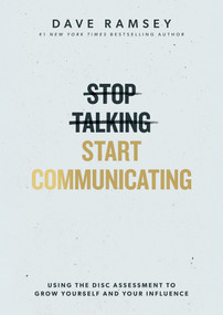 Stop Talking, Start Communicating (Using the DISC Assessment to Grow Yourself and Your Influence) by Dave Ramsey, 9798887821399