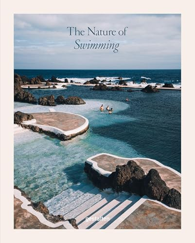 The Nature of Swimming (Updated Edition) (Unique Bathing Locations and Swimming Experiences) - 9783967042085 by gestalten, 9783967042085