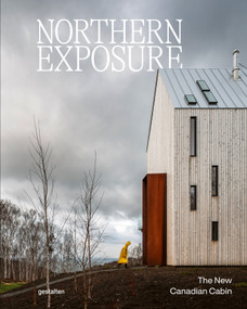 Northern Exposure (The New Canadian Cabin) by gestalten, 9783967042269