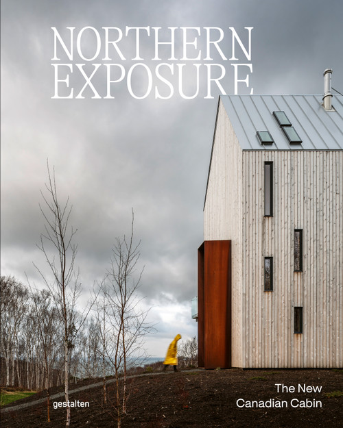 Northern Exposure (The New Canadian Cabin) by gestalten, 9783967042269