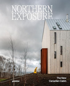 Northern Exposure (The New Canadian Cabin) by gestalten, 9783967042269