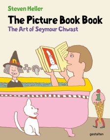 The Picture Book Book (The Art of Seymour Chwast) by Seymour Chwast, Steven Heller, 9783967042399