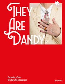 They are Dandy (Portraits of the Modern Gentleperson) by Rose Callahan, Nathaniel Adams, 9783899550290