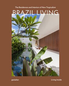 Brazil Living (The Residences and Interiors of New Tropicalism) by gestalten, 9783967042443