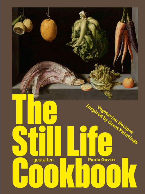 The Still Life Cookbook (Vegetarian Recipes Inspired by Great Paintings) by Paola Gavin, 9783967042467