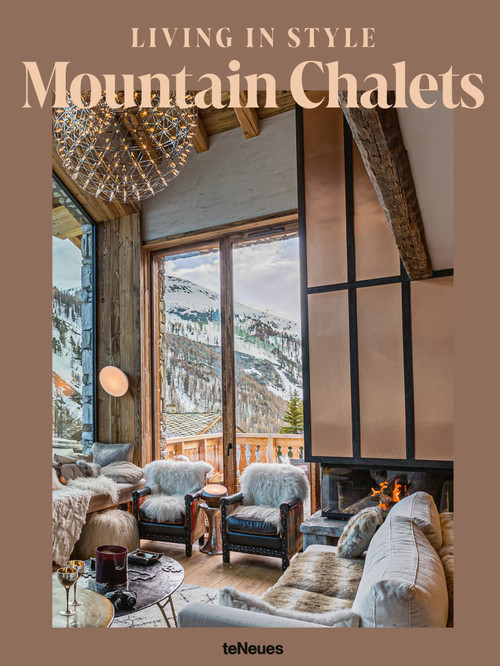 Living in Style Mountain Chalets by Agata and Pierre Toromanoff, 9783961717729