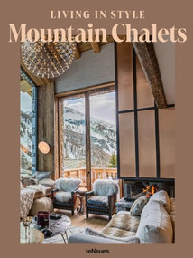 Living in Style Mountain Chalets by Agata and Pierre Toromanoff, 9783961717729