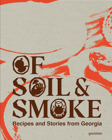 Of Soil & Smoke (Recipes and Stories from Georgia) by Ia Dzagania, 9783967042221
