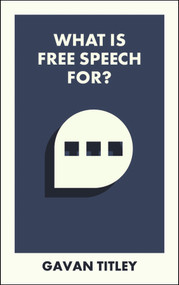 What Is Free Speech For? by Gavan Titley, 9781529234299