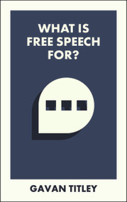 What Is Free Speech For? by Gavan Titley, 9781529234299
