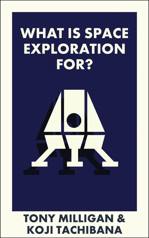 What Is Space Exploration For? by Anthony Milligan, Koji Tachibana, 9781529243390