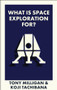 What Is Space Exploration For? by Anthony Milligan, Koji Tachibana, 9781529243390
