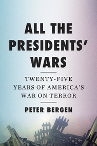 All the Presidents' Wars (Twenty-Five Years of America's War on Terror) by Peter Bergen, 9781324124061