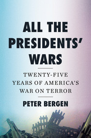 All the Presidents' Wars (Twenty-Five Years of America's War on Terror) by Peter Bergen, 9781324124061