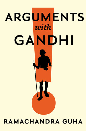 Arguments with Gandhi by Ramachandra Guha, 9781324065586