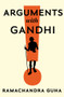 Arguments with Gandhi by Ramachandra Guha, 9781324065586