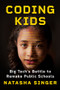 Coding Kids (Big Tech's Battle to Remake Public Schools) by Natasha Singer, 9780393881943