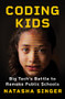 Coding Kids (Big Tech's Battle to Remake Public Schools) by Natasha Singer, 9780393881943