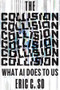 The Collision (What AI Does to Us) by Eric C. So, 9781324124627