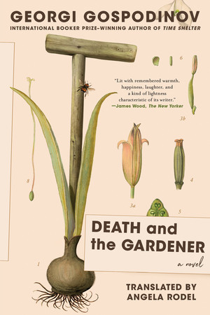 Death and the Gardener (A Novel) - 9781324099321 by Georgi Gospodinov, Angela Rodel, 9781324099321