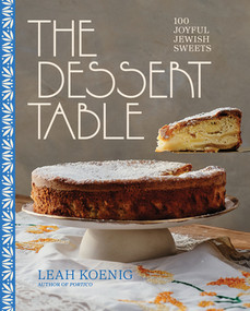 The Dessert Table (100 Joyful Jewish Sweets) by Leah Koenig, 9781324076599