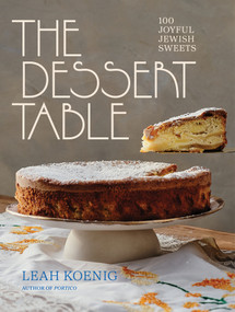 The Dessert Table (100 Joyful Jewish Sweets) by Leah Koenig, 9781324076599