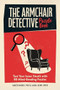 The Armchair Detective Puzzle Book (Test Your Inner Sleuth with 80 Mind-Bending Puzzles) by Gareth Moore, Laura Jayne Ayres, 9781324111443