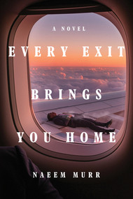 Every Exit Brings You Home (A Novel) - 9781324134442 by Naeem Murr, 9781324134442