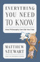 Everything You Need to Know (How Philosophy Can Set You Free) by Matthew Stewart, 9781324105893