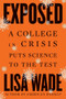 Exposed (A College in Crisis Puts Science to the Test) by Lisa Wade, 9781324086956