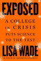 Exposed (A College in Crisis Puts Science to the Test) by Lisa Wade, 9781324086956