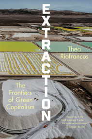 Extraction (The Frontiers of Green Capitalism) - 9781324134251 by Thea Riofrancos, 9781324134251