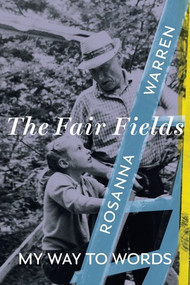 The Fair Fields (My Way to Words) by Rosanna Warren, 9781324124153
