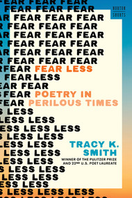 Fear Less (Poetry in Perilous Times) - 9781324134299 by Tracy K. Smith, 9781324134299