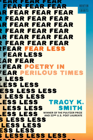 Fear Less (Poetry in Perilous Times) - 9781324134299 by Tracy K. Smith, 9781324134299