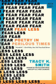 Fear Less (Poetry in Perilous Times) - 9781324134299 by Tracy K. Smith, 9781324134299