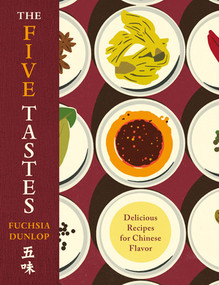 Five Tastes (Delicious Recipes for Chinese Flavors) by Fuchsia Dunlop, 9781324050704