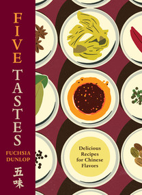 Five Tastes (Delicious Recipes for Chinese Flavors) by Fuchsia Dunlop, 9781324050704