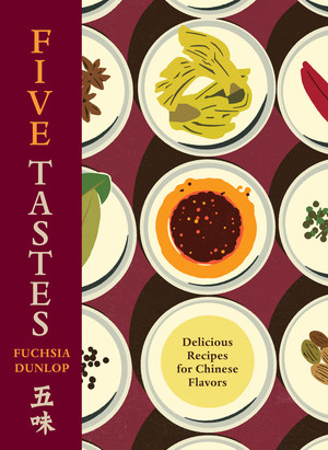 Five Tastes (Delicious Recipes for Chinese Flavors) by Fuchsia Dunlop, 9781324050704
