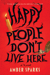 Happy People Don't Live Here (A Novel) - 9781324099314 by Amber Sparks, 9781324099314